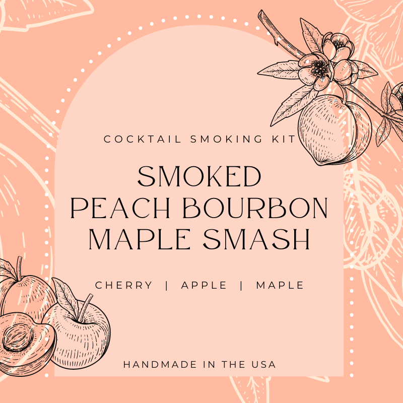 Smoked Peach Bourbon Maple Smash Kit